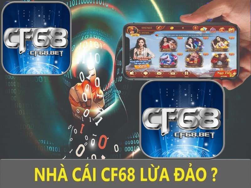 thật hư về tin đồn về cf68 lừa đảo người chơi